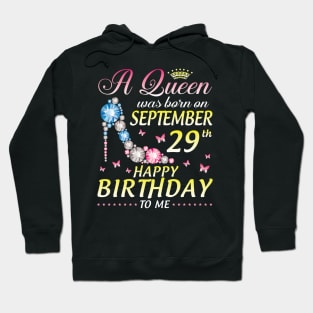 A Queen Was Born On September 29th Happy Birthday To Me Girl Hoodie